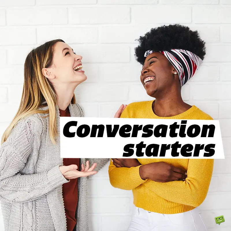 Conversation starters.