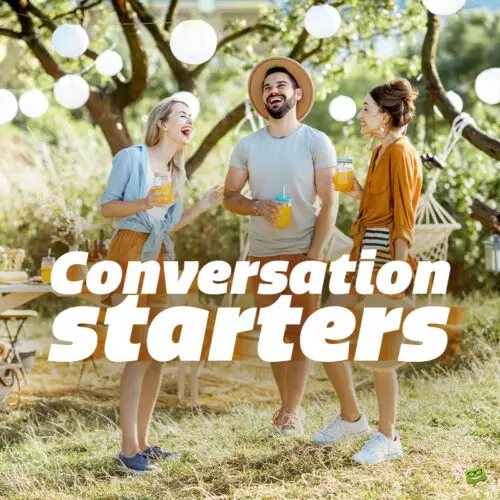 Conversation starters.