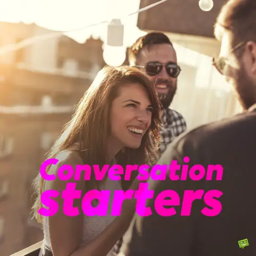 Conversation starters.