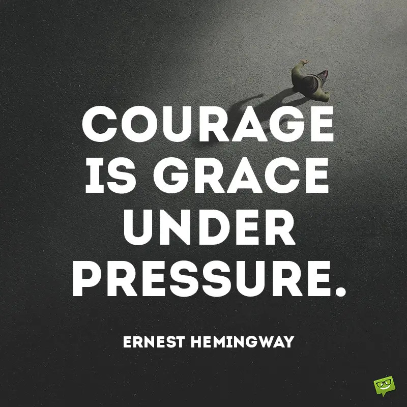 151 Courage Quotes | The Strength To Strive Through Hardship