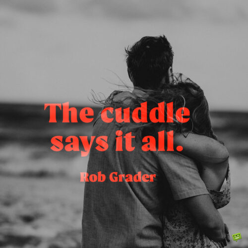 Cuddle quote to note and share.