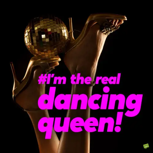 Dancing Queen caption for photo posts on Instagram.