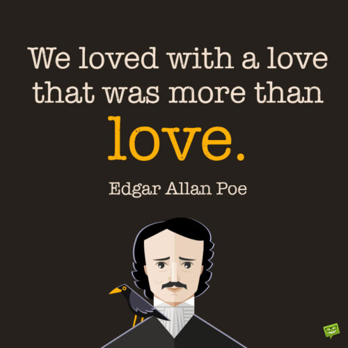 Edgar Allen Poe love quote to note and share.