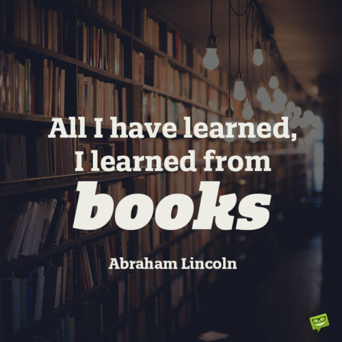 Abraham Lincoln quote about education to inspire more reading of good books.