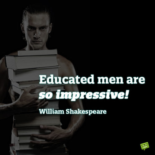 William Shakespeare quote about educated men.