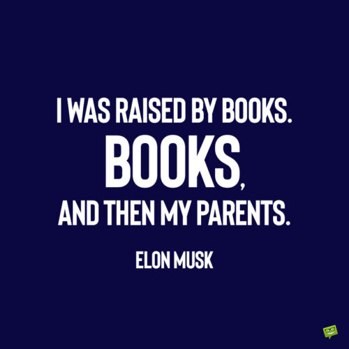 Elon Musk quote about books.
