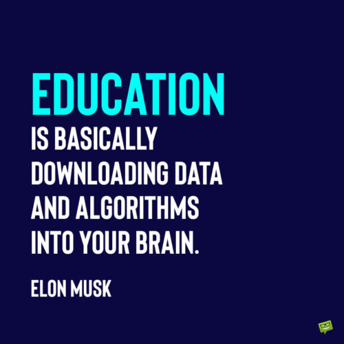Elon Musk Quote about education.