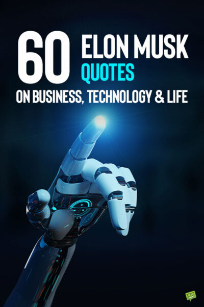 60 Elon Musk Quotes on Business, Technology & Life