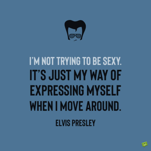 Elvis Presley quote to note and share.