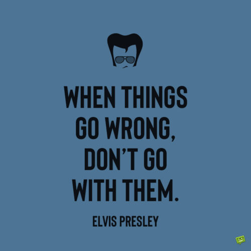 Elvis Presley quote to note and share.