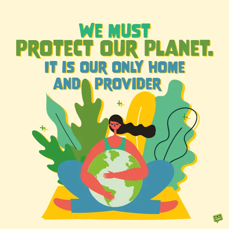 70 Quotes About Protecting The Environment A Home To Save 70 Quotes About Protecting The Environment A Home To Save