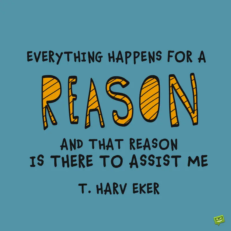 100 Everything Happens For A Reason Quotes That Make Sense 100 Everything Happens For A Reason Quotes That Make Sense