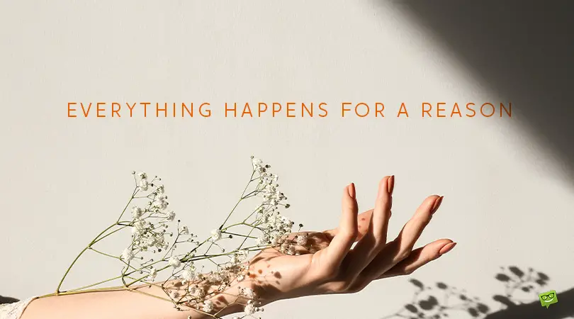 100+ &#8220;Everything Happens for a Reason&#8221; Quotes To Make Sense Of It All