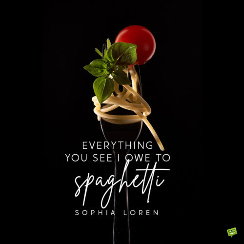 Food quote to make you eat more spaghetti.