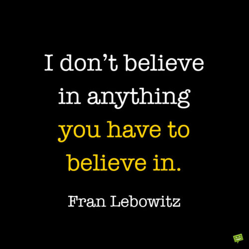Fran Lebowitz quote to note and share.