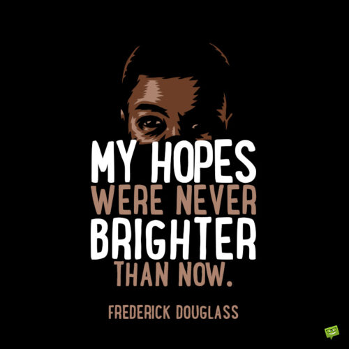 Frederick Douglass quote to inspire hope.