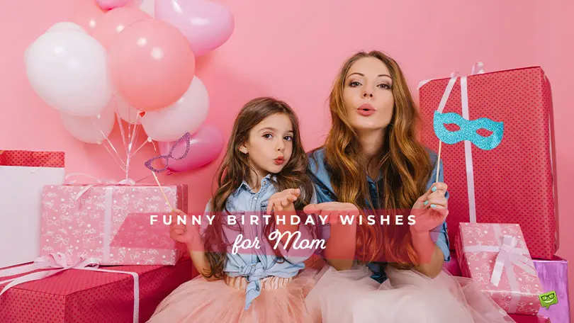 Featured image for a blog post with funny birthday wishes for mom. The image features a mom and a daughter surrounded by gifts and balloons.