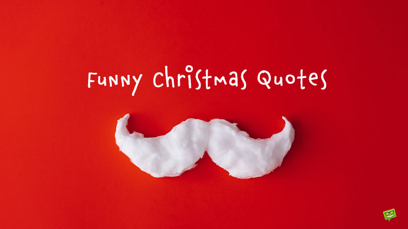 Funny Christmas Quotes.