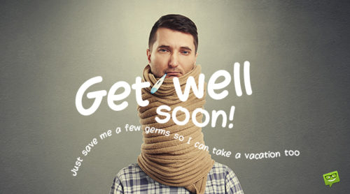 Get well soon.