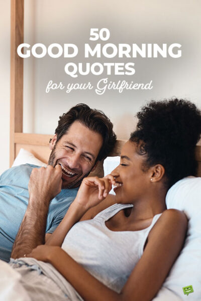 50 Good Morning Quotes for your Girlfriend