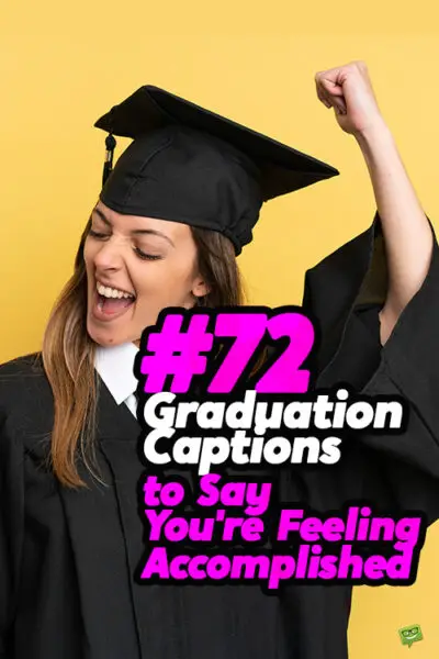 72 Graduation Captions to say you're feeling accomplished.