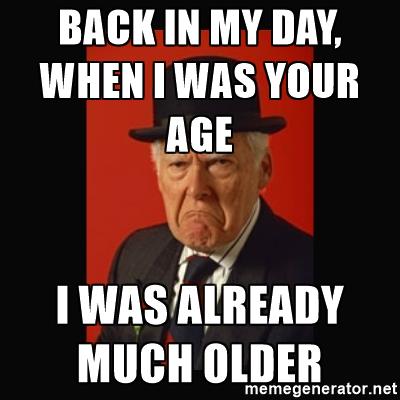 Funny Happy Birthday Meme on image of grumpy old man with black hat, costume and tie. | Birthday Wishes Expert Back in my day, when I was your age I was already much older.