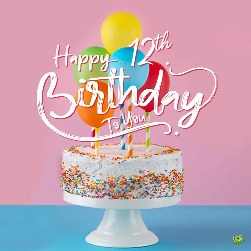 Happy 12th Birthday Wishes Before they Become Teenagers