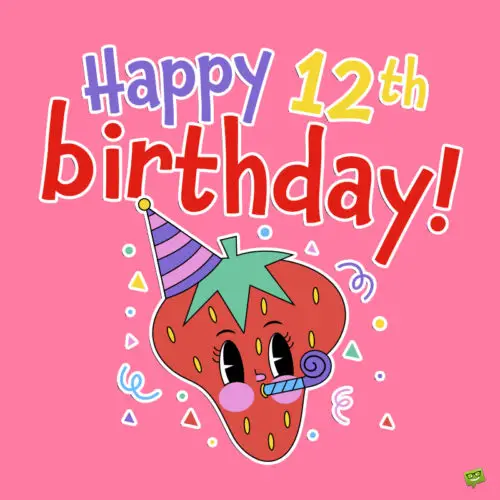Happy 12th Birthday Happy 12th Birthday