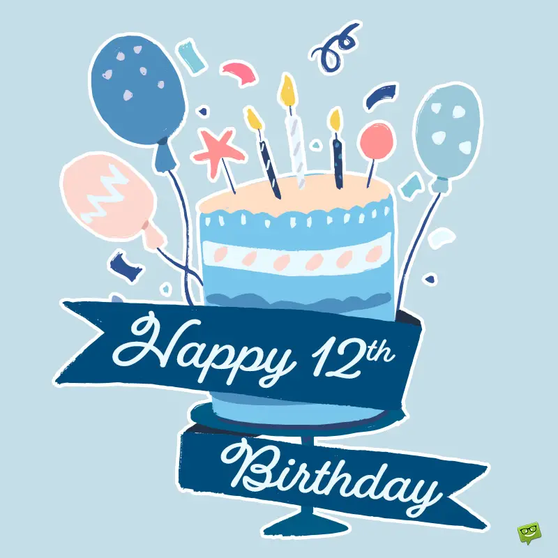 Happy 12th Birthday Wishes Before they Become Teenagers