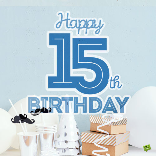 Birthday image for 15 year old boy.