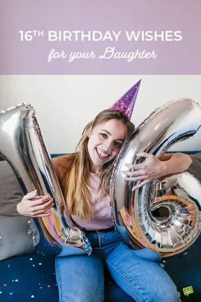 The Very Best 16th Birthday Wishes for your Daughter