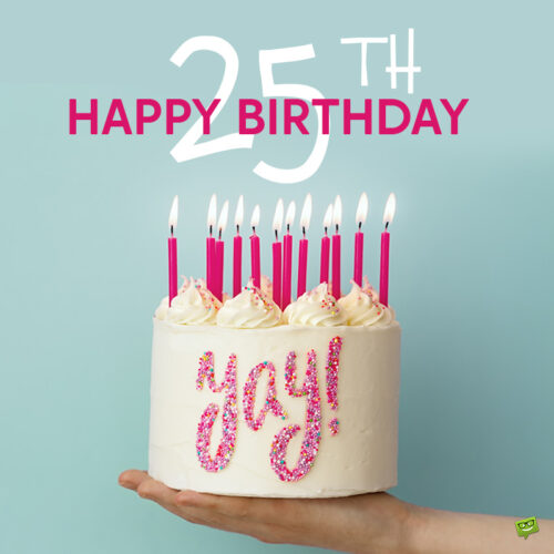Happy 25th Birthday Wish with cake.