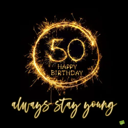 Birthday message for 50th birthday.