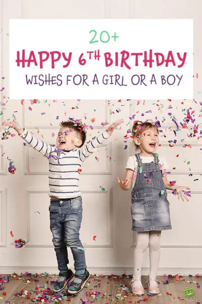 20+ Happy 6th Birthday Wishes for a Girl or a Boy