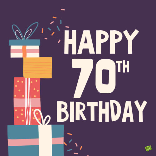 Birthday wish for 70th birthday.
