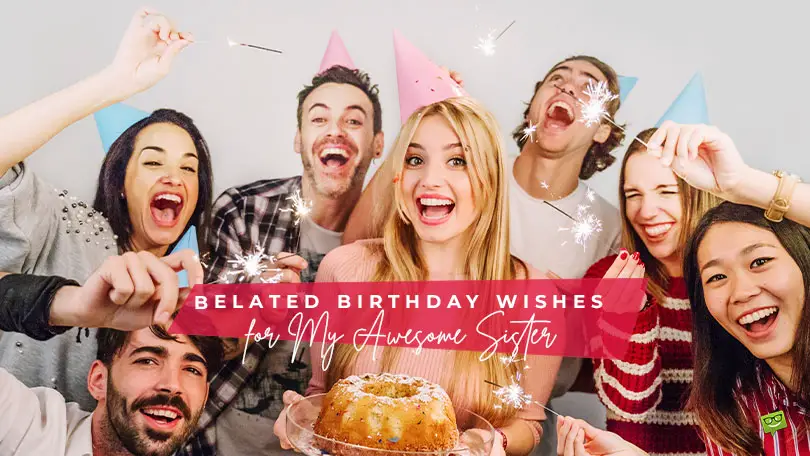 Featured image for a blog post with belated birthday wishes for sister. On the image there is a group of happy young people celebrating the birthday of the girl in the middle.