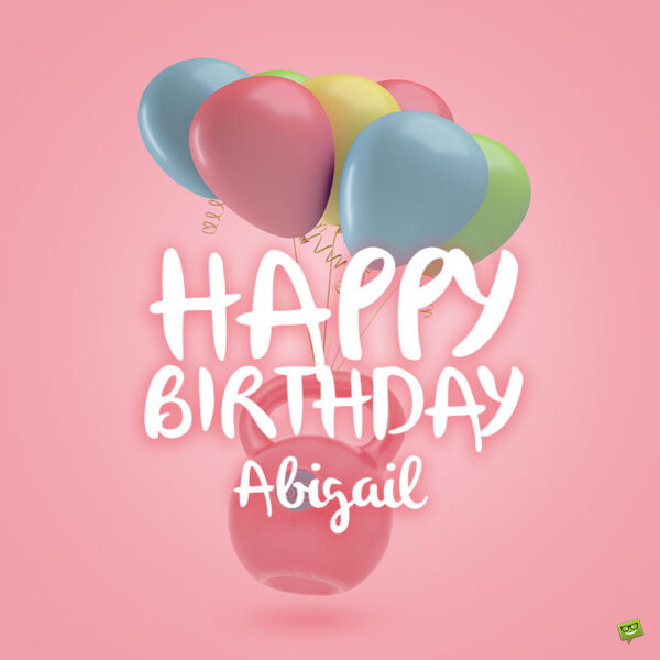 Happy Birthday image for Abigail.