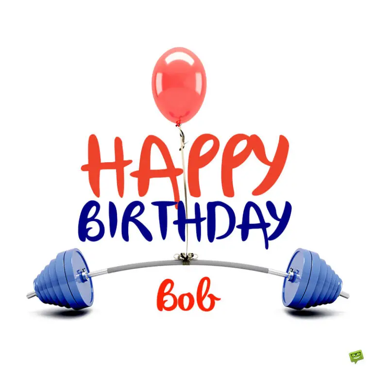Happy Birthday Bob – Images, Wishes and Memes to Share with Him