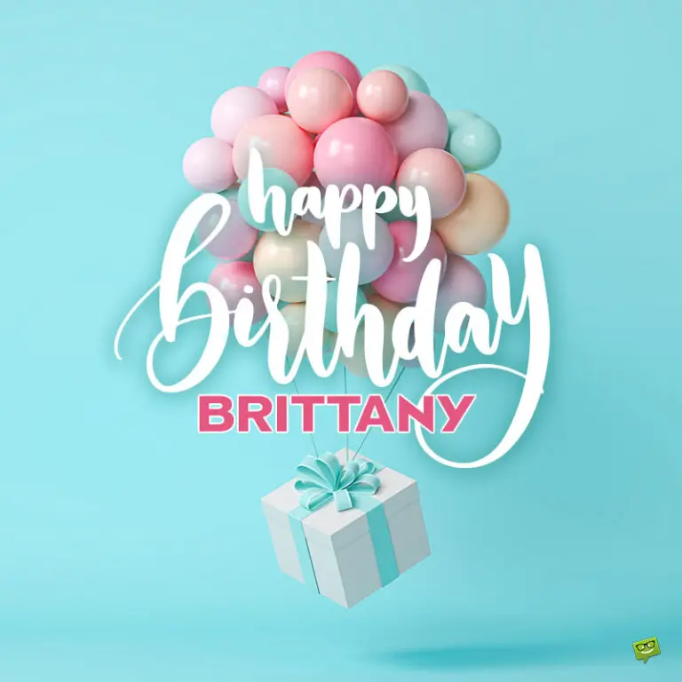 Happy Birthday, Brittany - Images, Wishes And Memes To Share