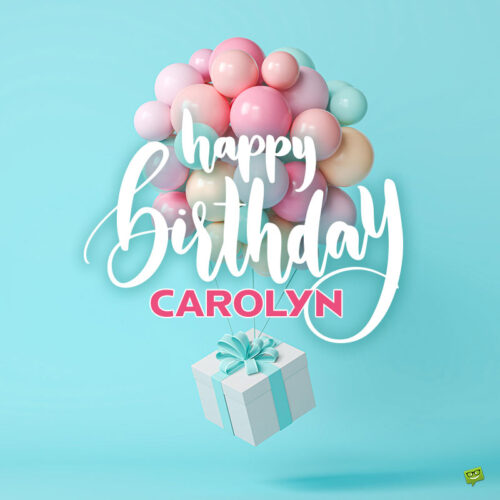 happy birthday image for Carolyn.