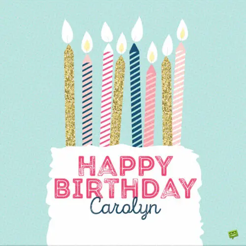 happy birthday image for Carolyn.