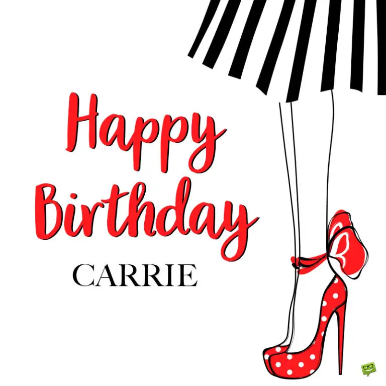 Happy Birthday, Carrie – Images and Wishes to Share with Her