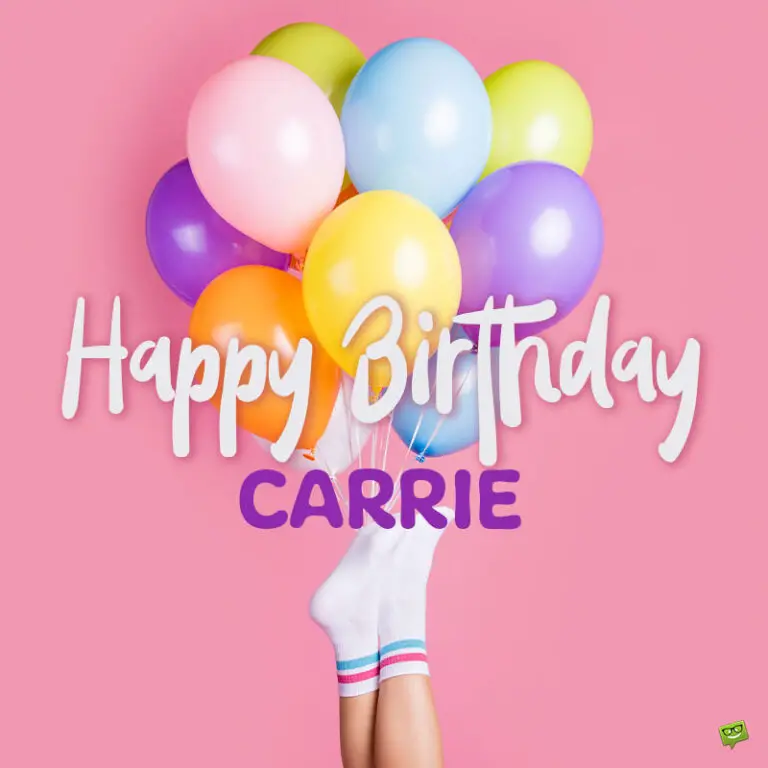 Happy Birthday, Carrie – Images and Wishes to Share with Her