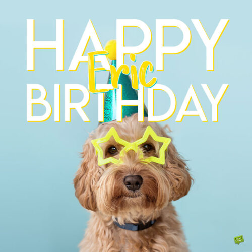 happy birthday image for Eric. | Birthday Wishes Expert happy birthday image for Eric.