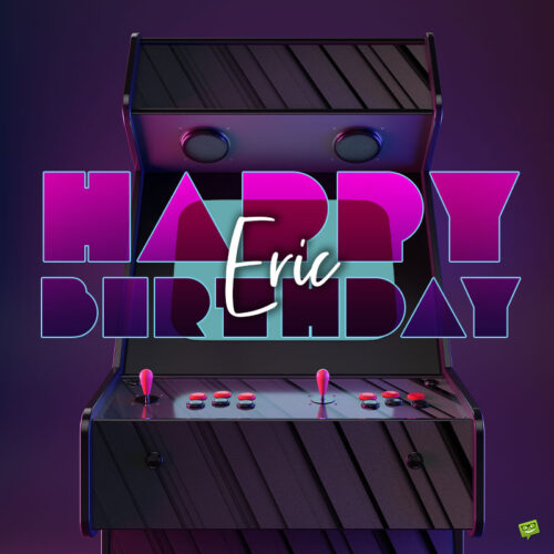 happy birthday image for Eric. | Birthday Wishes Expert happy birthday image for Eric.