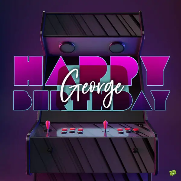 Happy Birthday George - Images and Wishes to Share with Him