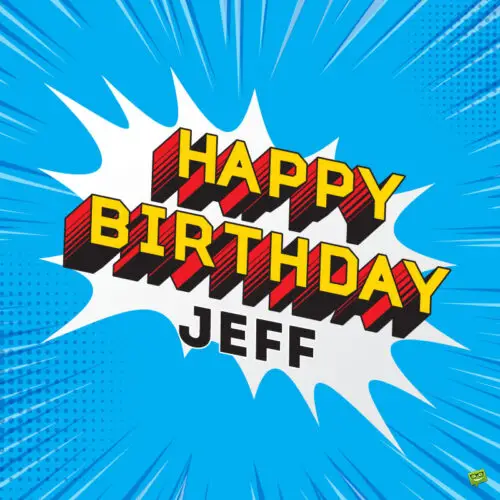 happy birthday image for Jeff.
