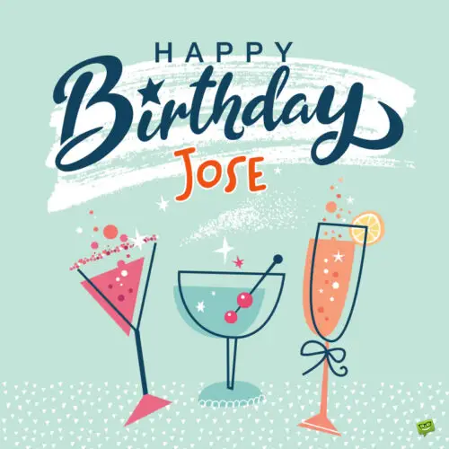 happy birthday image for Jose. | Birthday Wishes Expert happy birthday image for Jose.