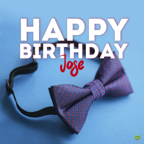 happy birthday image for Jose.