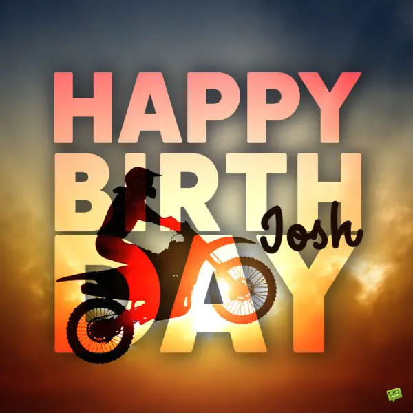 Happy Birthday Josh! - Images and Wishes to Share with Him
